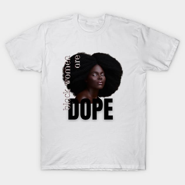 Black women are dope T-Shirt by Cargoprints